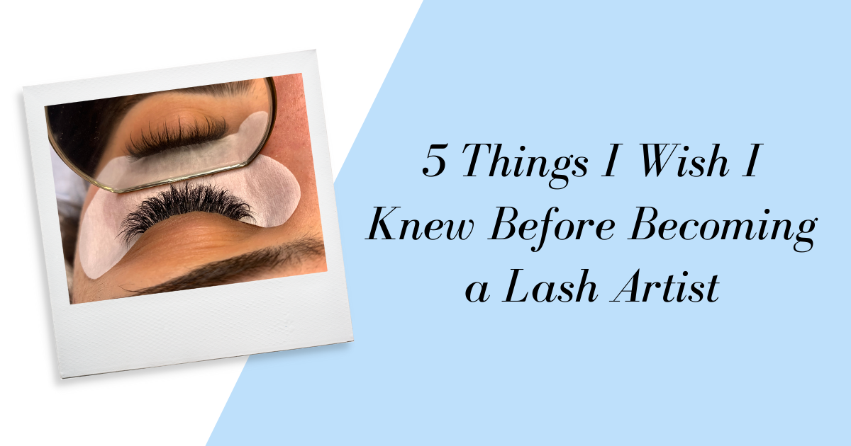 5 Things I Wish I Knew Before Becoming A Professional Lash Artist